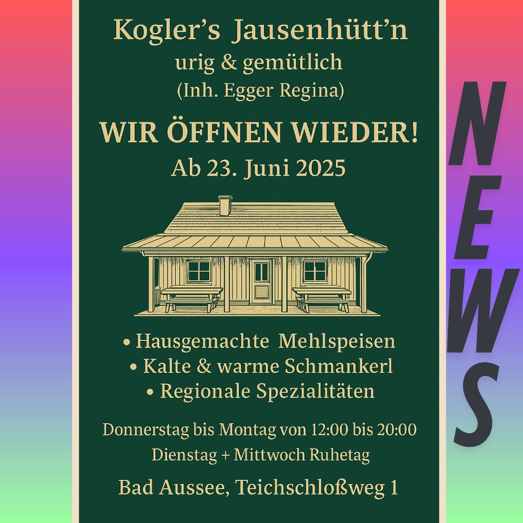 Plakat mit den Neuigkeiten dass die Kogler's Jausenhütte wieder eröffnet.